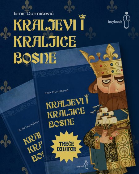 KRALJEVI I KRALJICE BOSNE Emir Durmišević BUYBOOK